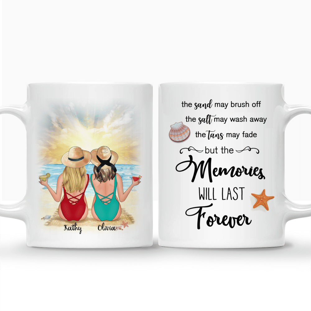 Beach Girls - The Sand May Brush Off The Salt May Wash Away The Tans May Fade But The Memories Will Last Forever - Personalized Mug_3