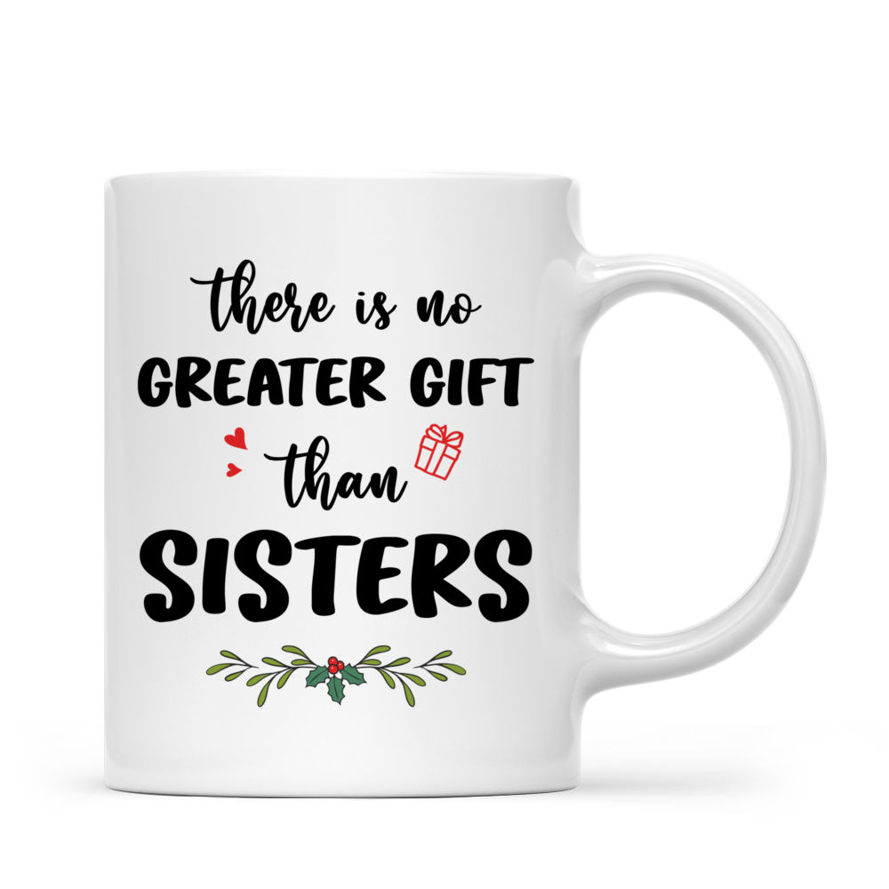 Personalized Mug - Up to 5 Sisters - There Is No Greater Gift Than Sisters (8936)_3