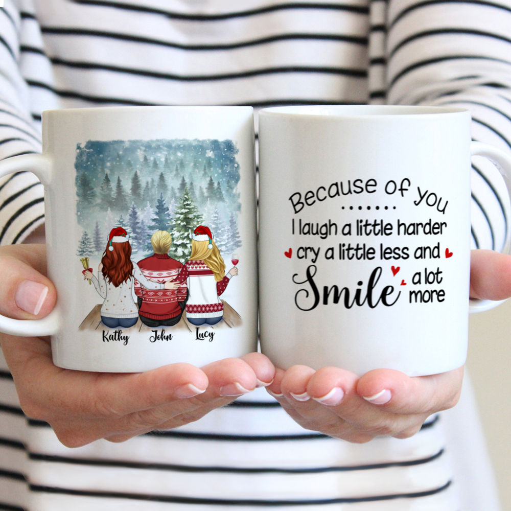 Personalized Mug - Up to 5 People - Mug Xmas - Because of you I laugh a little harder cry a little less and smile a lot more (NT)