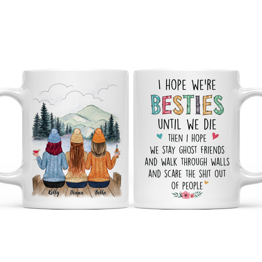 Personalized Mug - Up to 6 Women - I Hope We're Besties Until We Die... (T8667)_3