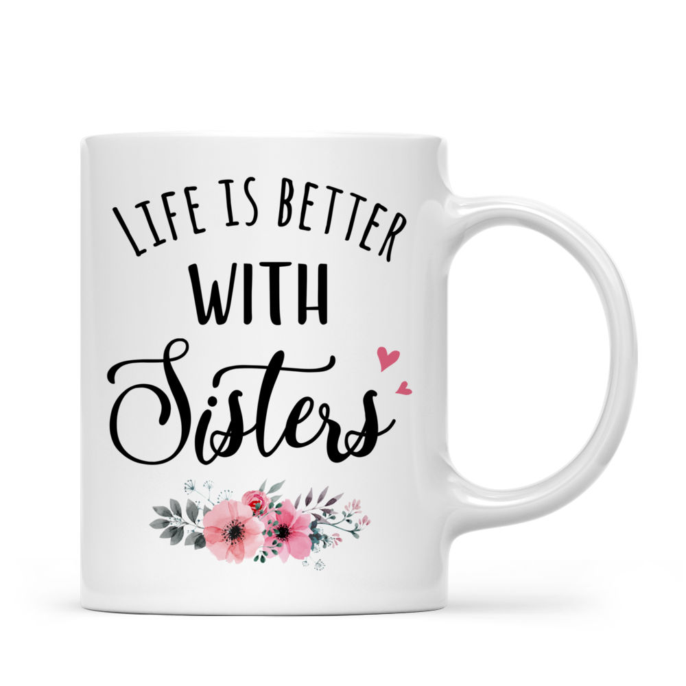 Personalized Mug - Up to 6 Sisters - Life is better with Sisters (Ver 1) (5639)_2