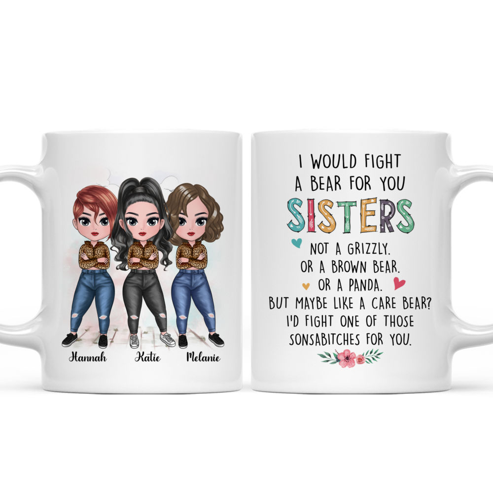 Personalized Mug - Up to 7 Women - I Would Fight A Bear For You Sisters (8888)_4