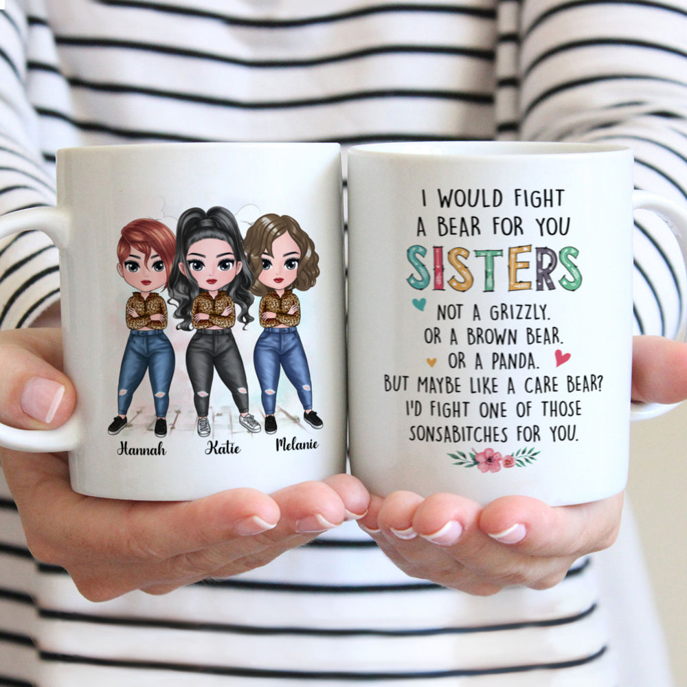 Personalized Mug - Up to 7 Women - I Would Fight A Bear For You Sisters (8888)_1