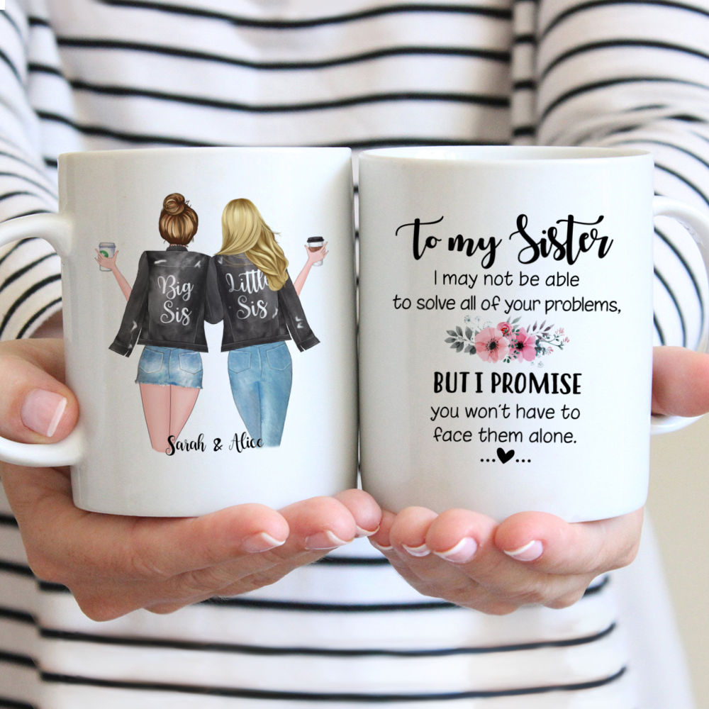 Personalized Mug For Sisters - I promise you won’t have to face them alone