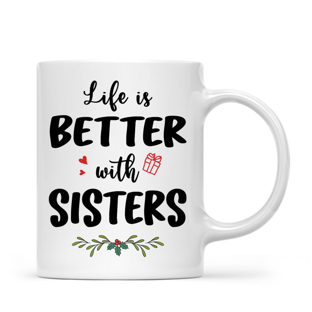 Personalized Mug - Up to 5 Sisters - Life Is Better With Sisters (9014)_3