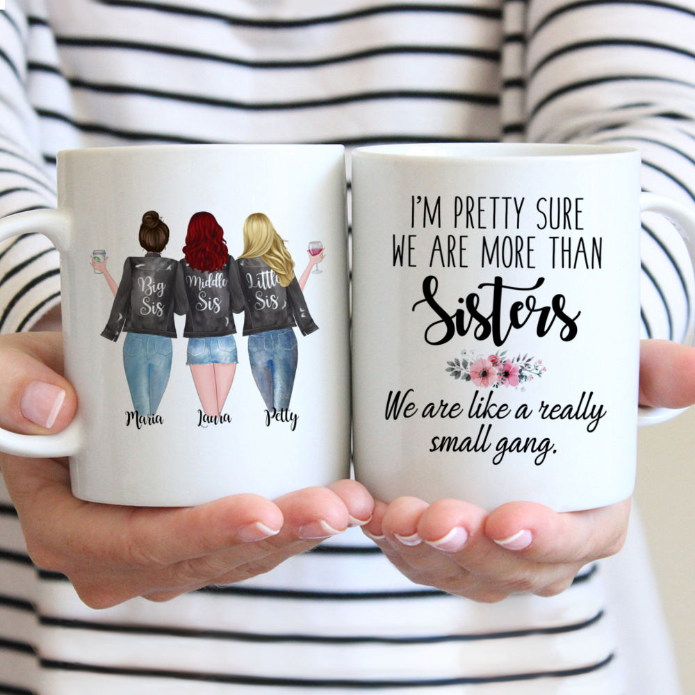 Personalized 3 Sisters Mug - I'm Pretty Sure We Are More Than Sisters