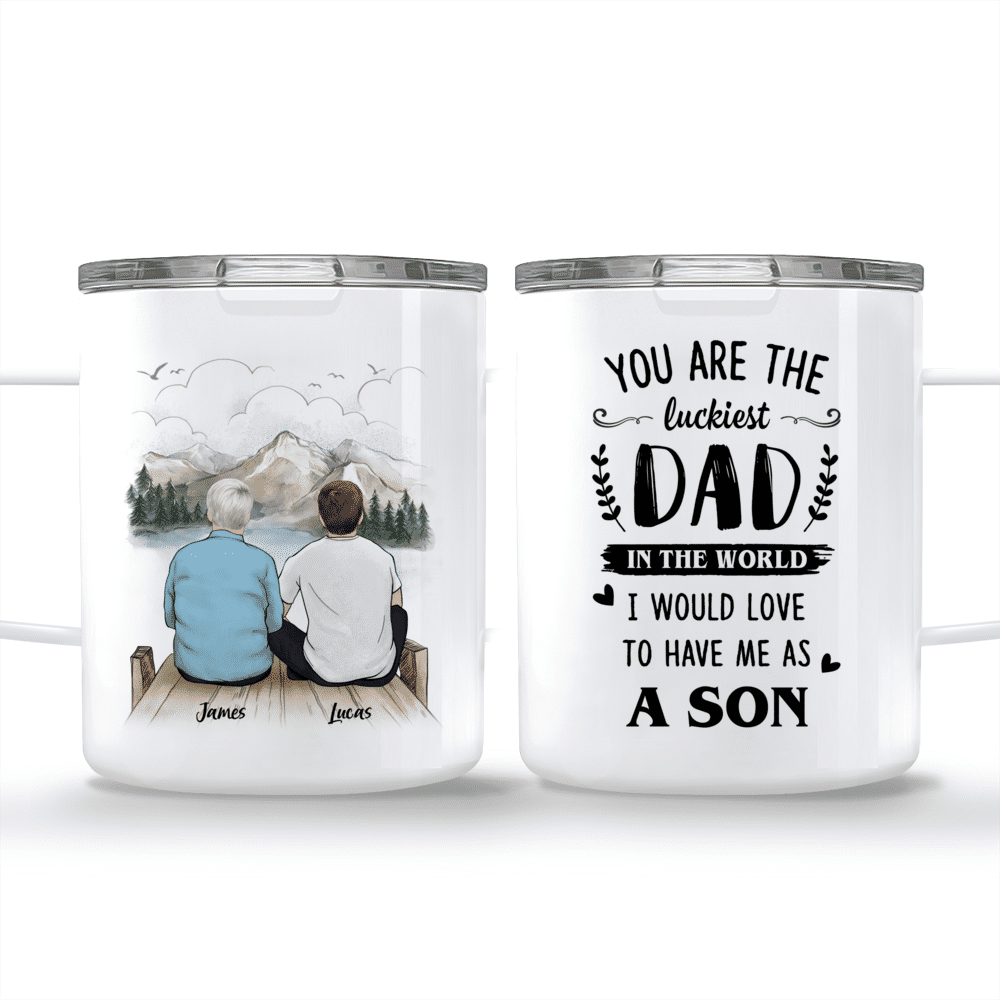 Dad and Son - You Are The Luckiest Dad In The World I Would Love To Have Me As A Son_3