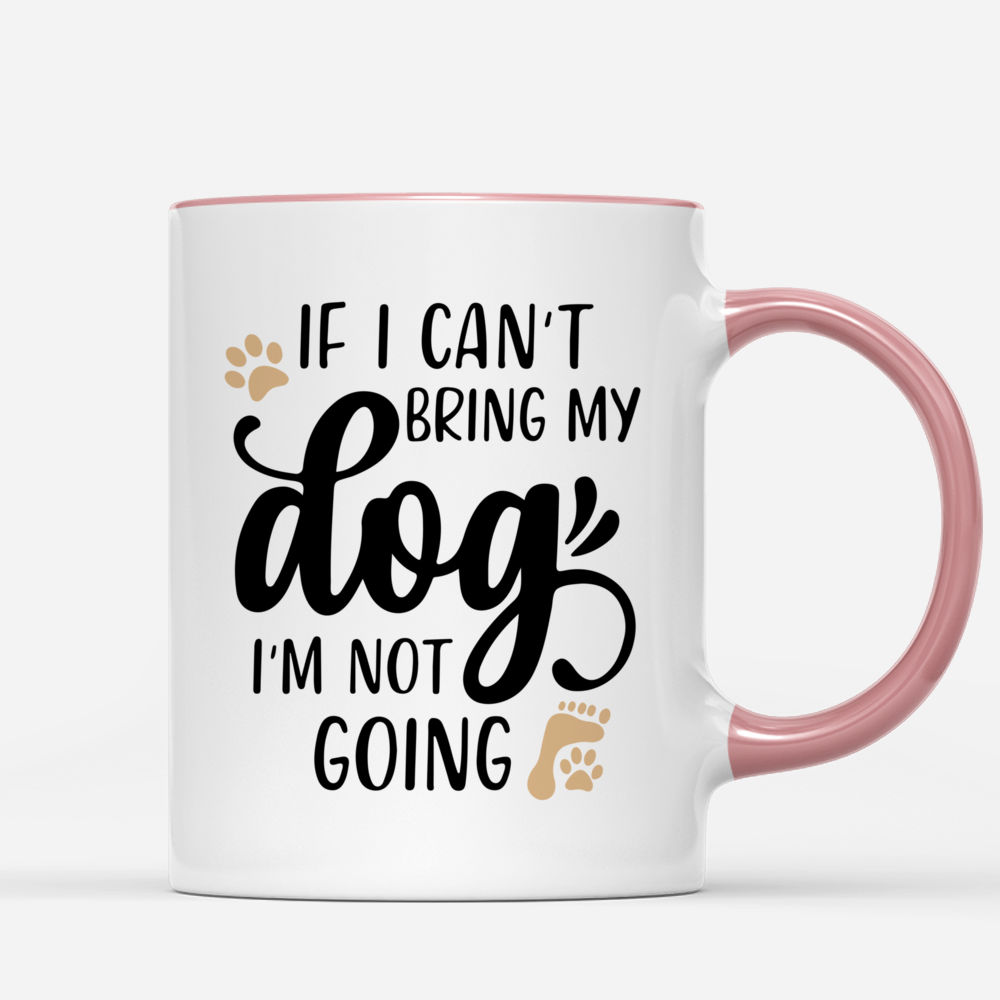 Personalized Mug - If I Can't Bring My Dog I'm Not Going mug_2