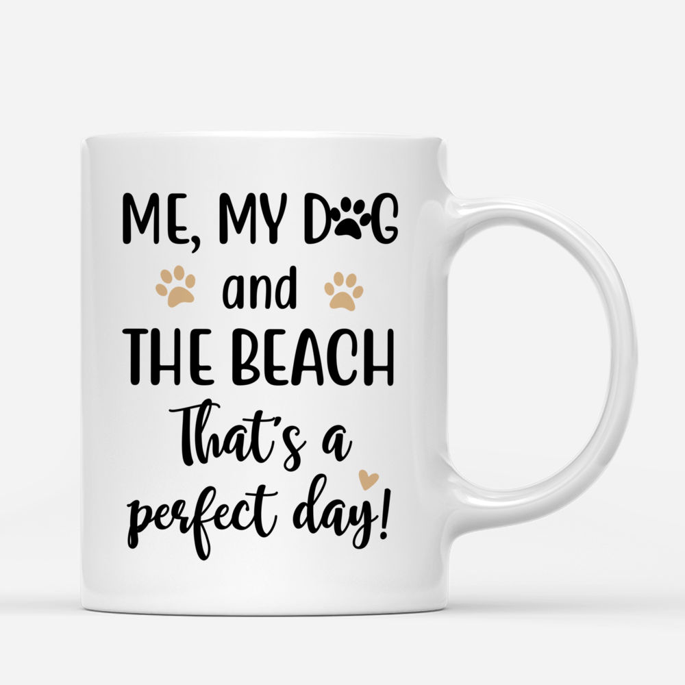 Personalized Mug - Beach Girl And Her Dog - Me, My Dog And The Beach. That's A Perfect Day_2