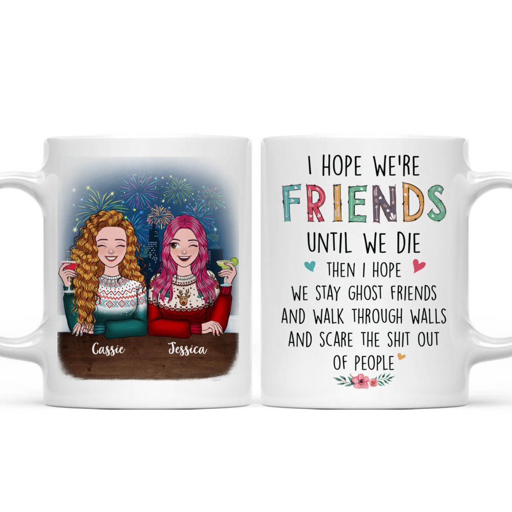 Personalized Mug - Up to 5 Girls - I hope we're friends until we die (T9517)_3