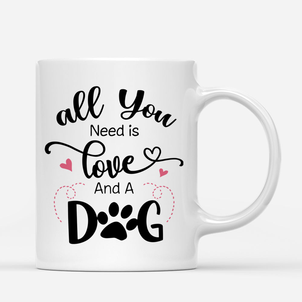 Personalized Mug - Girl and Dogs - All you need is love and a dog._2