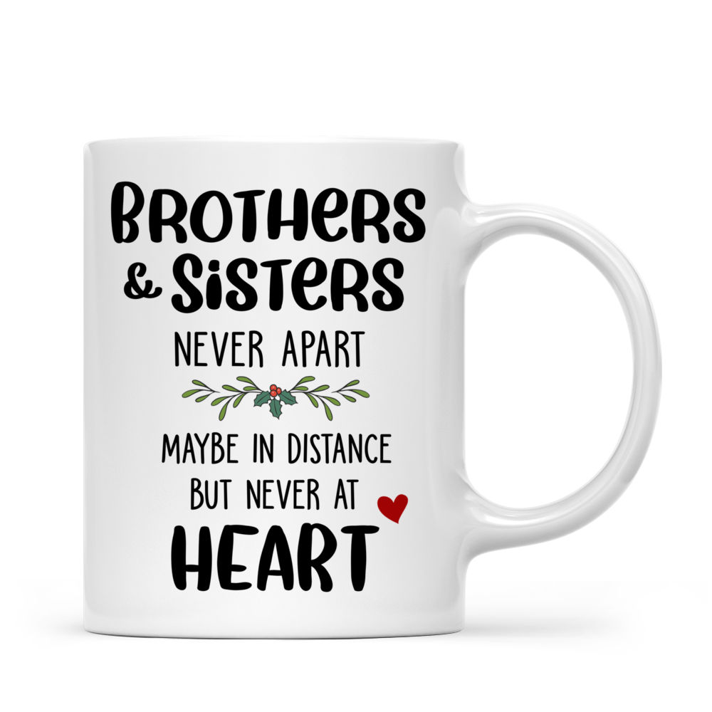 Personalized Mug - Brothers & Sisters - BROTHERS & SISTERS Never Apart, Maybe in Distance but never at Heart_2