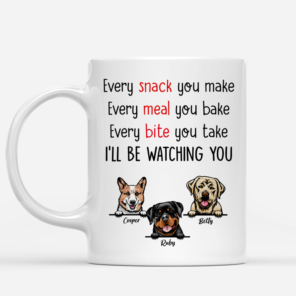 Personalized Dog Mug - Every Snack You Make, Every Bite You Take