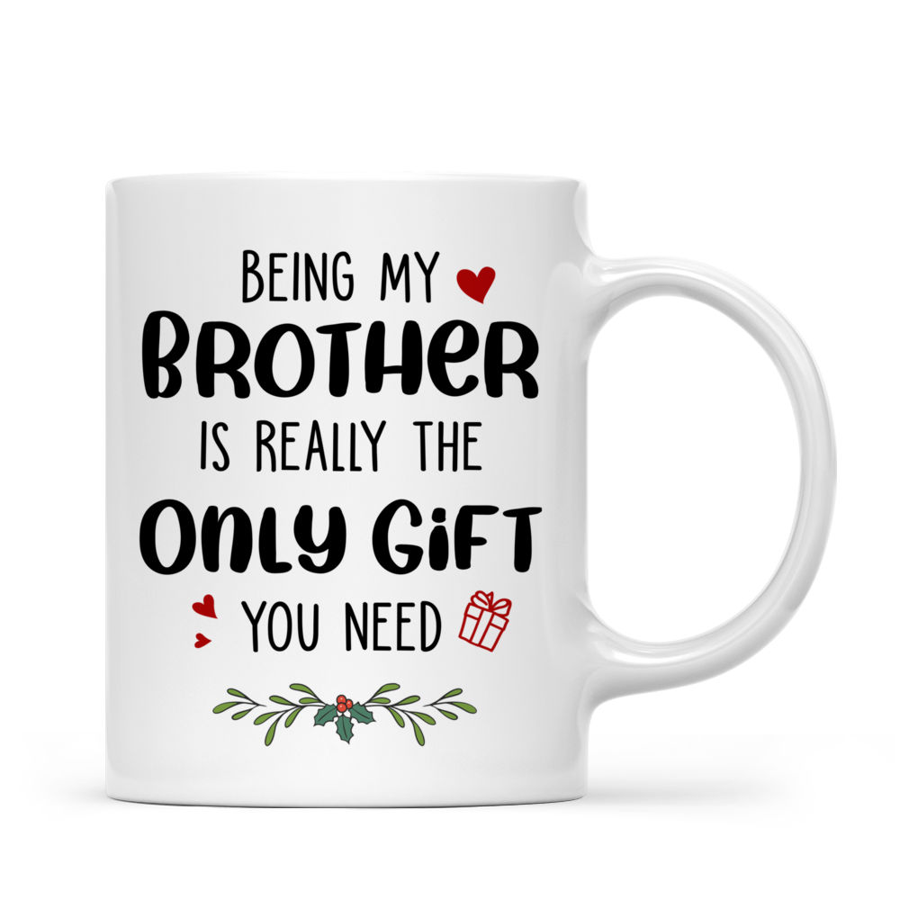 Being My Sibling Is Really The Only Gift You Need T-Shirt Being My Sibling Is Really The Only Gift You Need T-Shirt