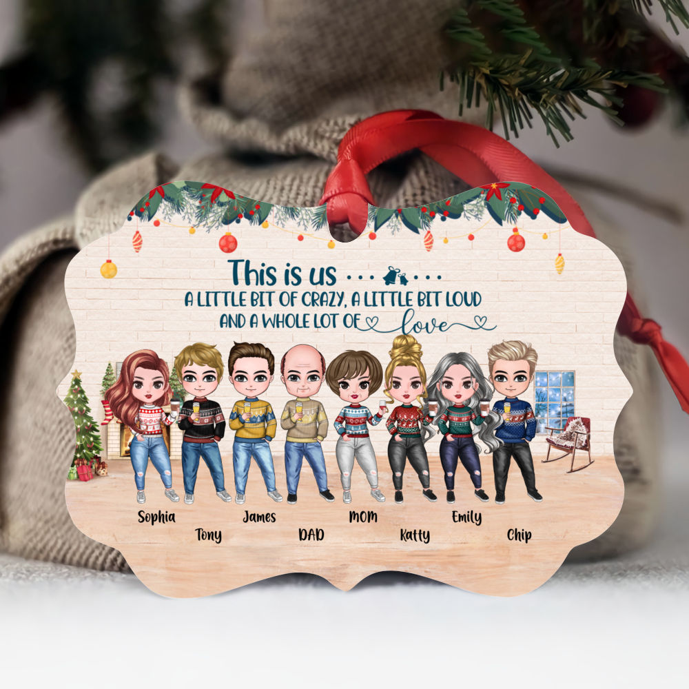 Personalized Ornament - Christmas 2021 - This is Us - A little bit of Crazy a little bit Loud and a whole lot of Love