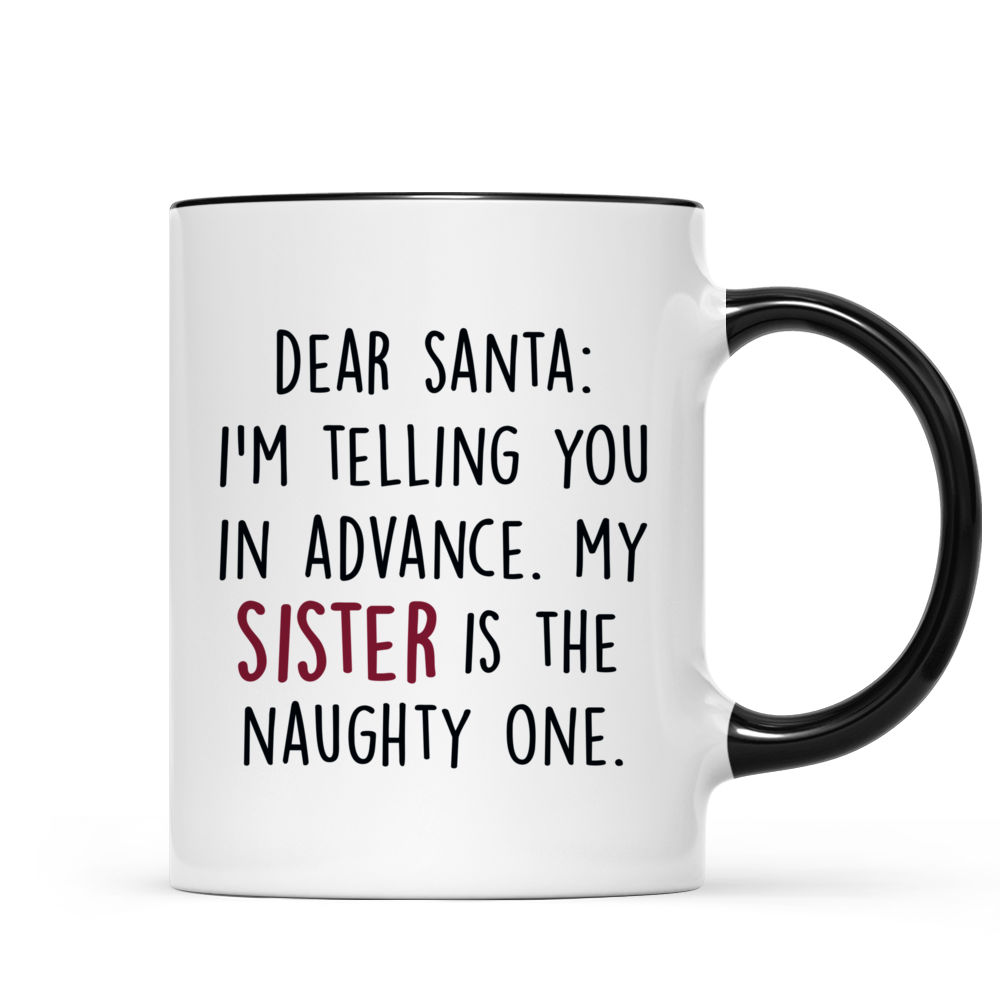 Personalized Mug - Doll Sister Mug - Dear Santa I'm Telling You In Advance  My Sister Is The Naughty One - Up to 5 Ladies