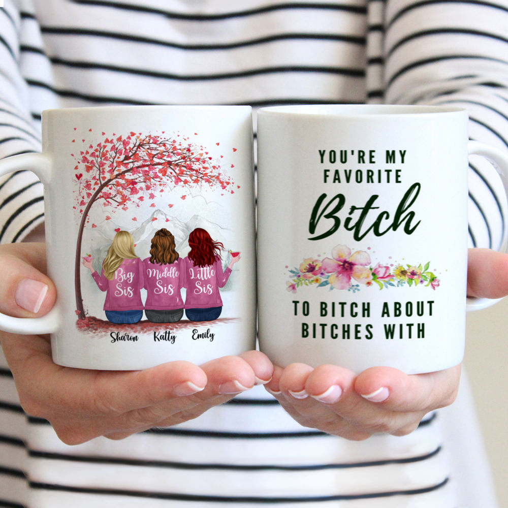 Personalized Mug - Up to 6 Girls - Sisters Mug - You are my favorite bitch to bitch about bitches with (10073)