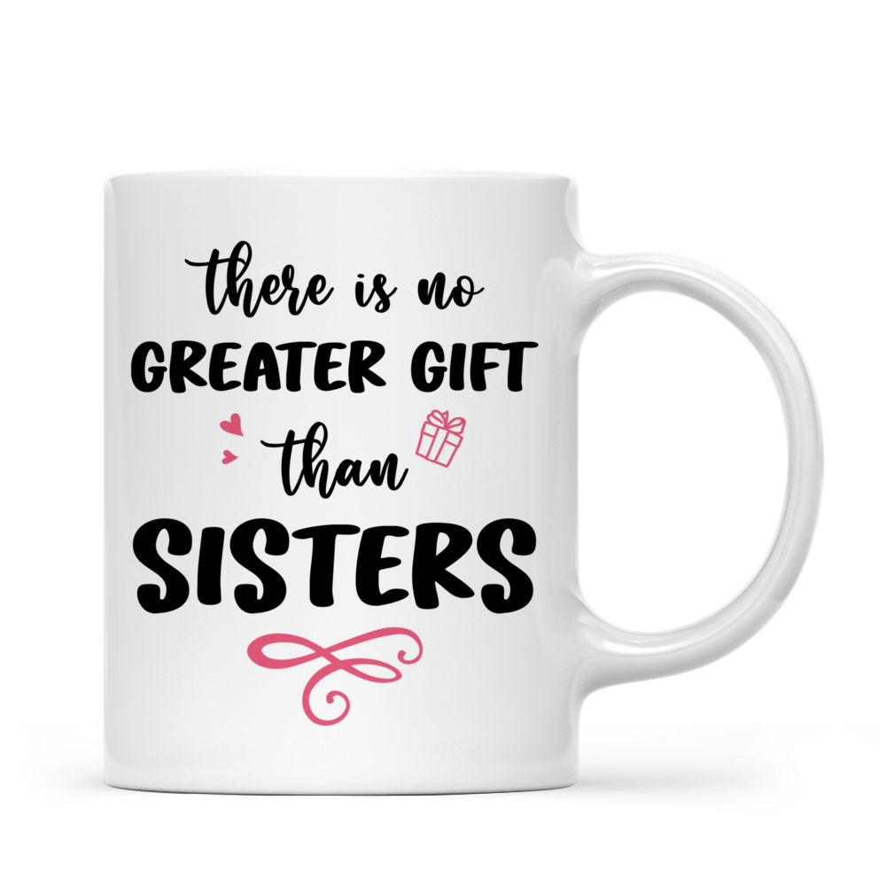 Personalized Mug - Up to 6 Sisters - There Is No Greater Gift Than Sisters (Ver 2) (TT/S)_2