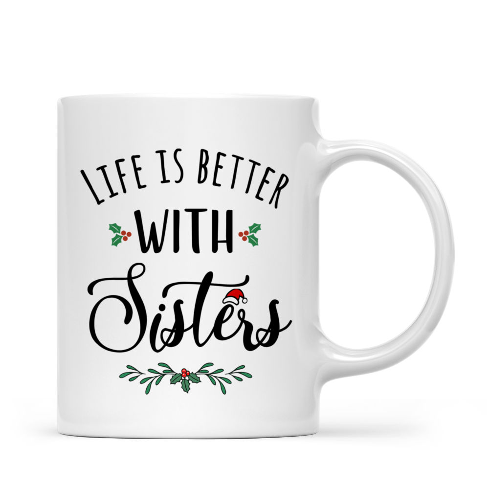 Personalized Mug - Drink Team Xmas - Life is Better With Sisters_2