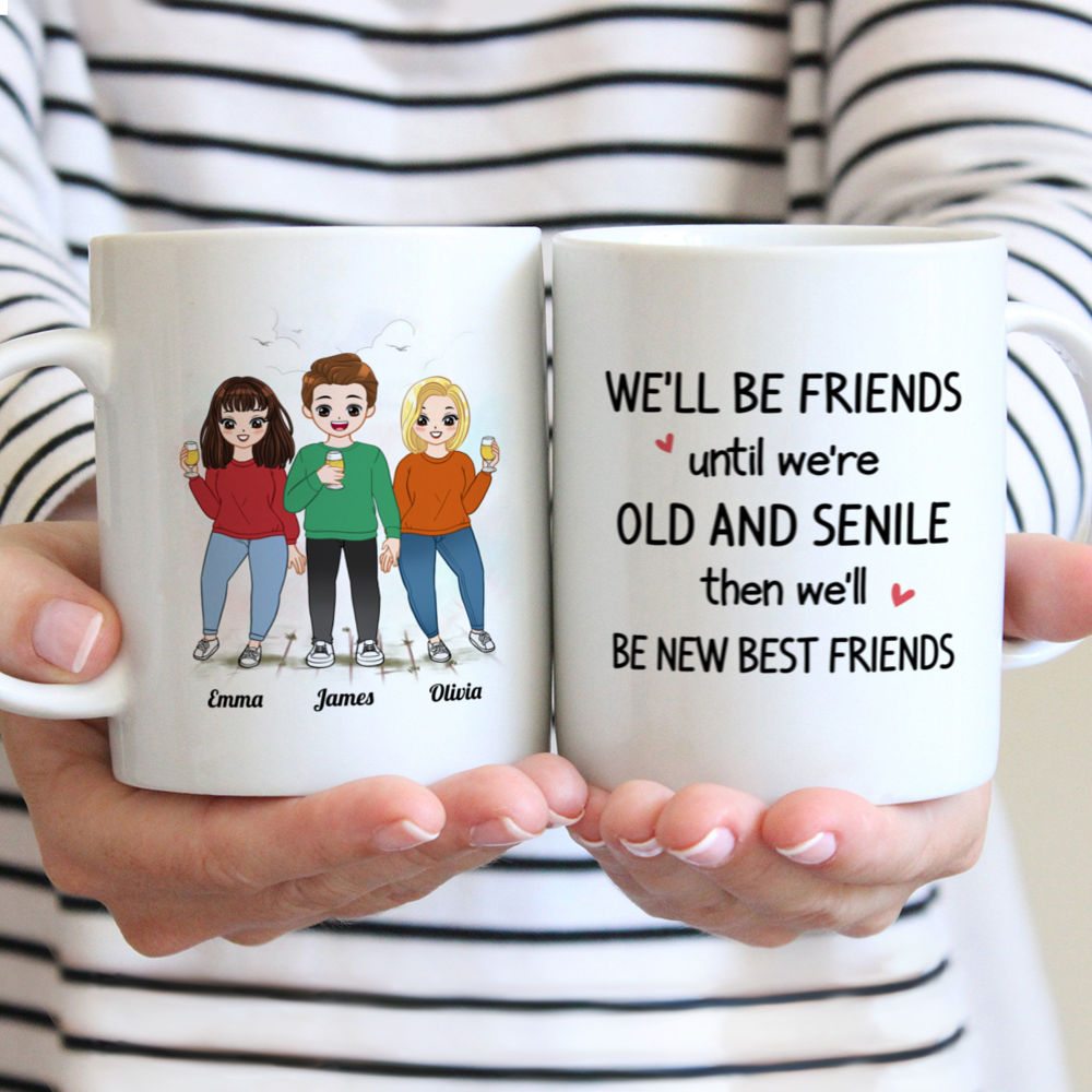 Personalized Mug - Comic Gang - We'll Be Friends Until We're Old And Senile, Then We'll Be New Best Friends