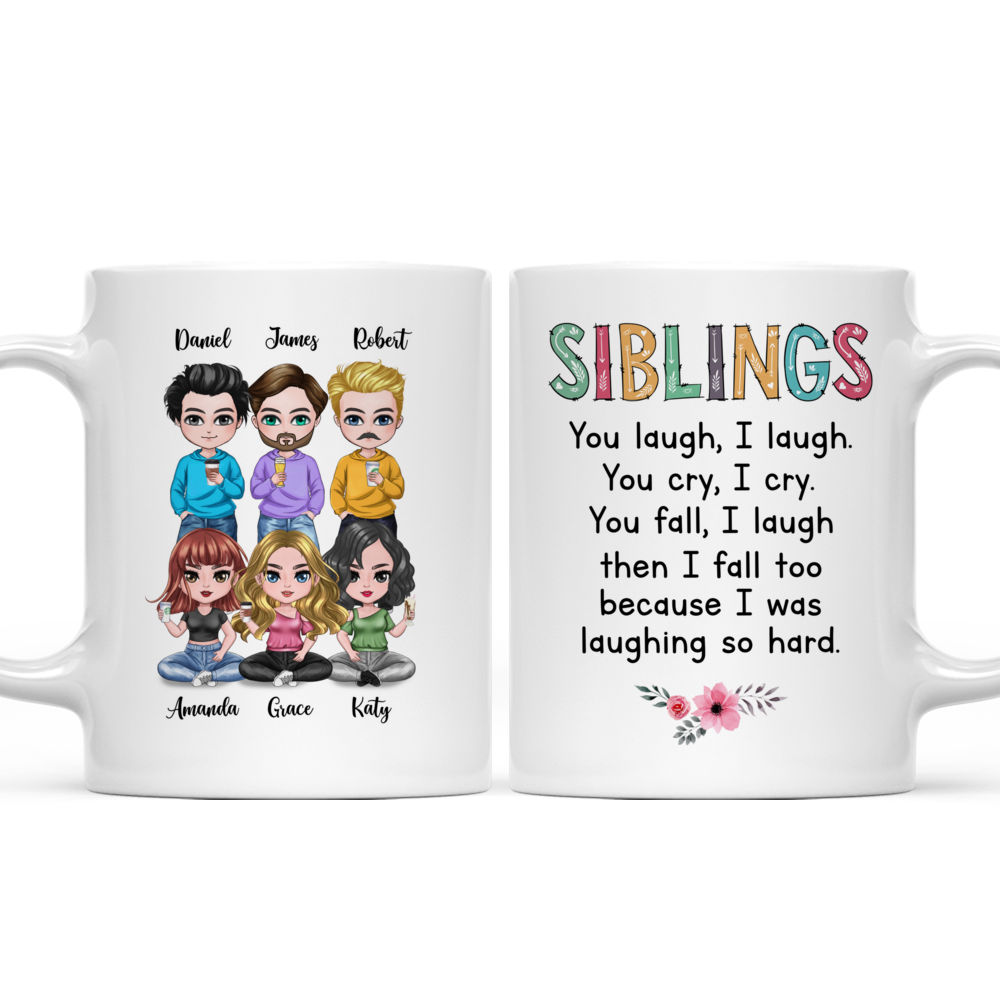 Personalized Mug - Brothers & Sisters Mug - Siblings You Laugh I Laugh, You Cry I Cry, You Fall I Laugh Then I Fall Too (10197)_4