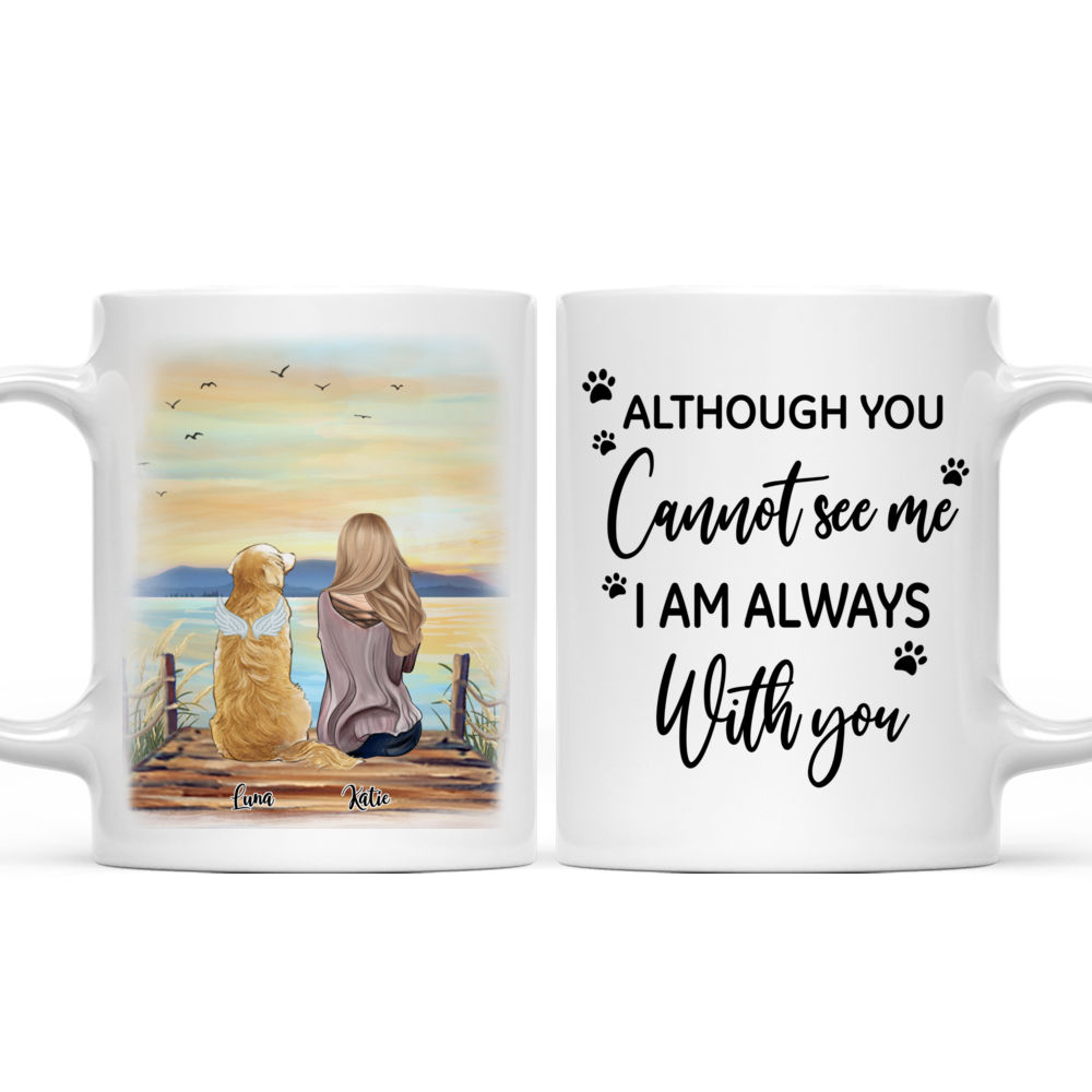 Memorial Mug- Dog Lovers - Although You can Not See Me, I am Always With You - Personalized Mug_3