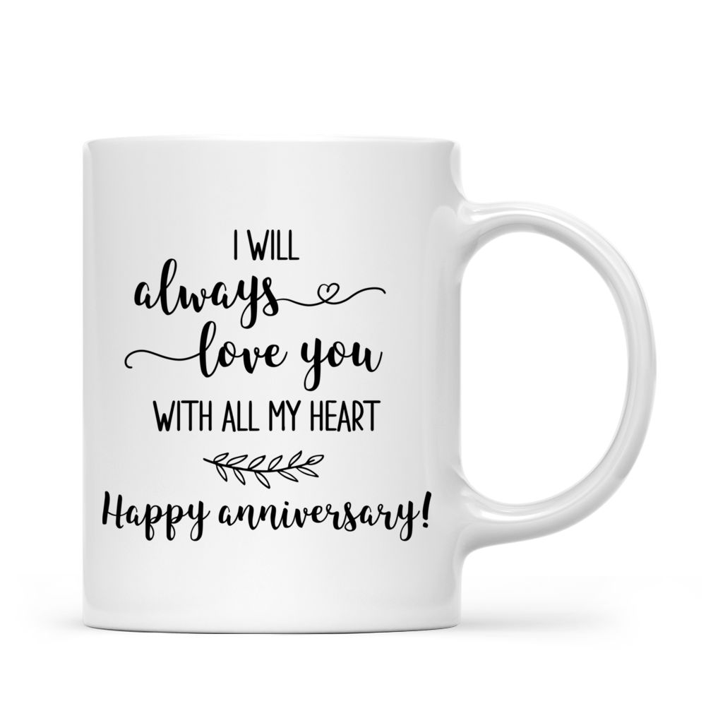 Personalized Mug - Couple Mug - I Will Always Love You With All My Heart, Happy Anniversary! - Wedding, Valentine's Day Gifts, Couple Gifts_3
