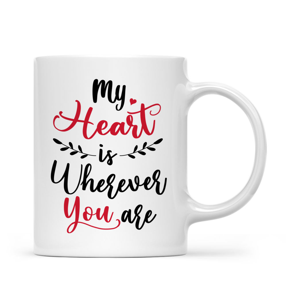 Personalized Mug - Couple Mug - My heart is wherever you are - Valentine's Day Gifts, Couple Gifts, Gifts For Her, Him, Boyfriend, Girlfriend_2