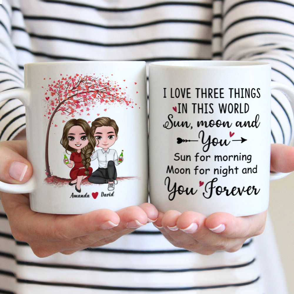 Personalized Mug - Couple - I love three things in this world. Sun, moon and you. Sun for morning, moon for night, and you forever