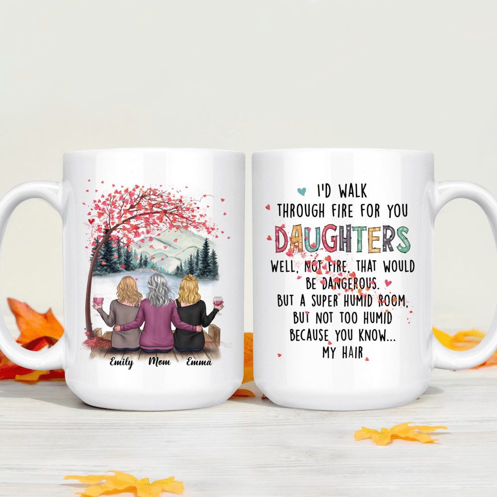 I'd Walk Through Fire For You Funny Mom Mug Mother's Day Gifts, Mug for Mom