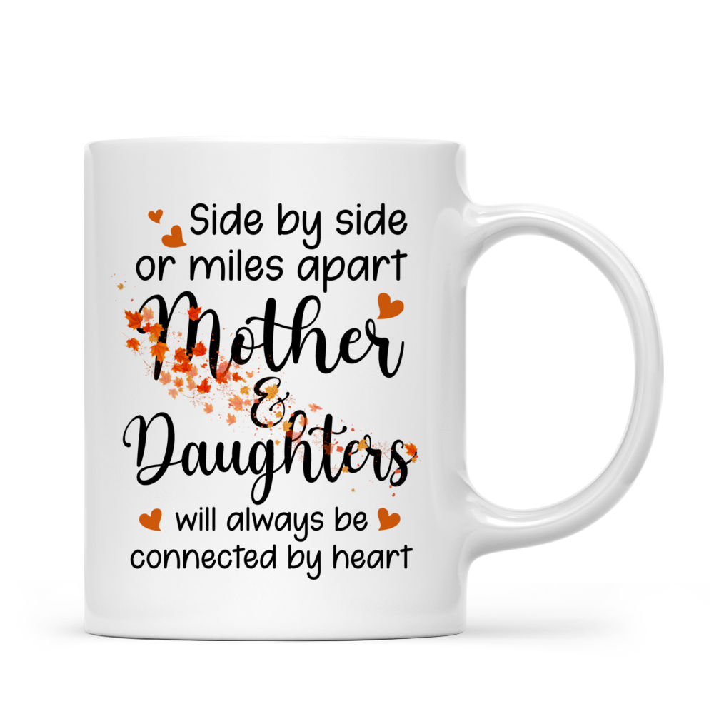 Mother & Daughters - Side by side or miles apart Mother & Daughter will always be connected by heart - Autum Pink - Personalized Mug_2