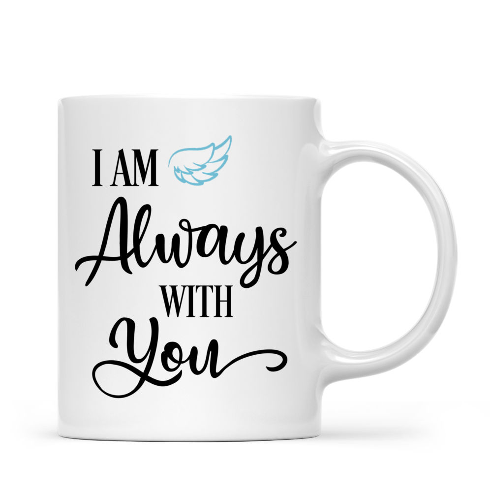 Personalized Mug - Family Memorial - I am always with you  (11694)_5