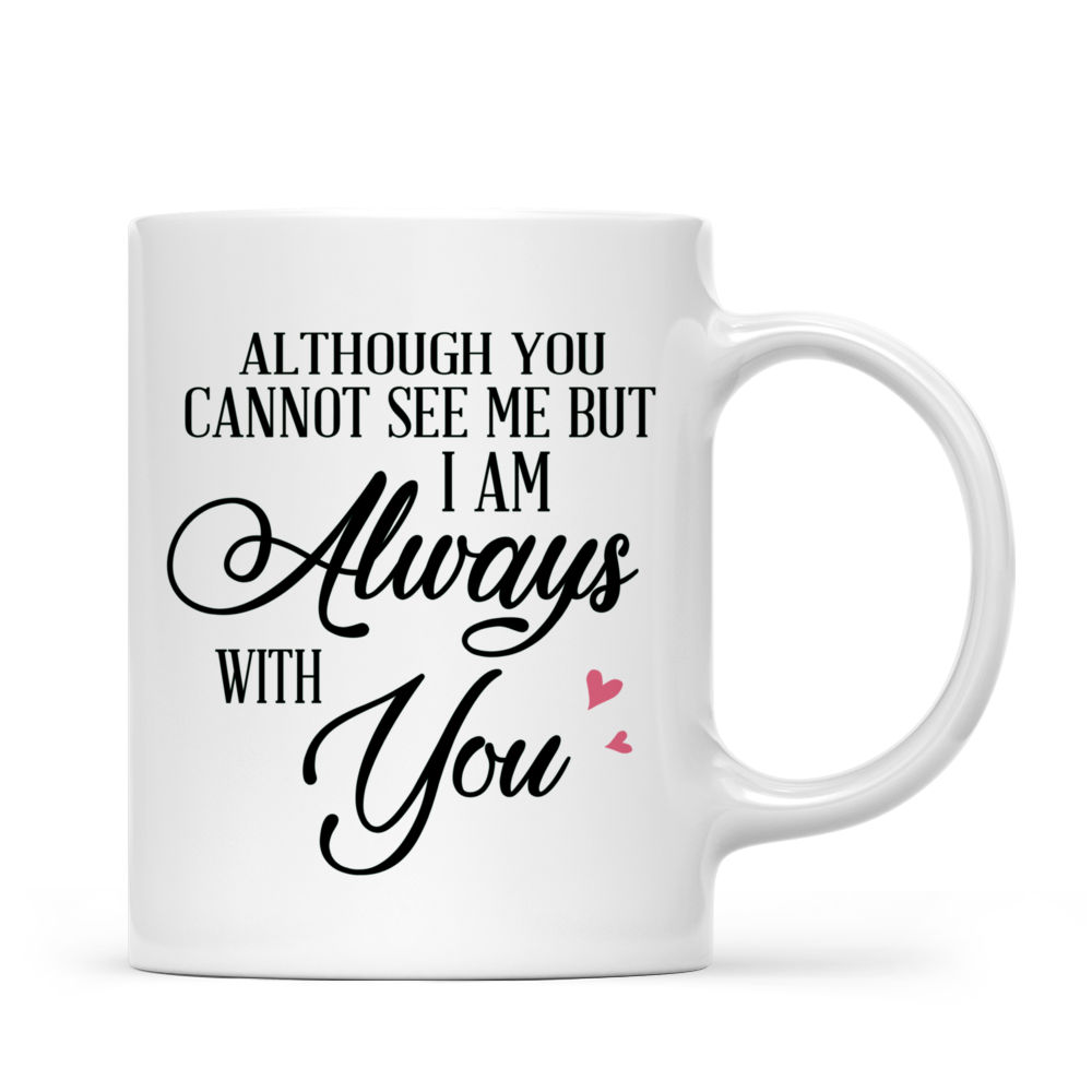 Personalized Mug - Family Memorial - Although you cannot see me but I am always with you  (11694)_5