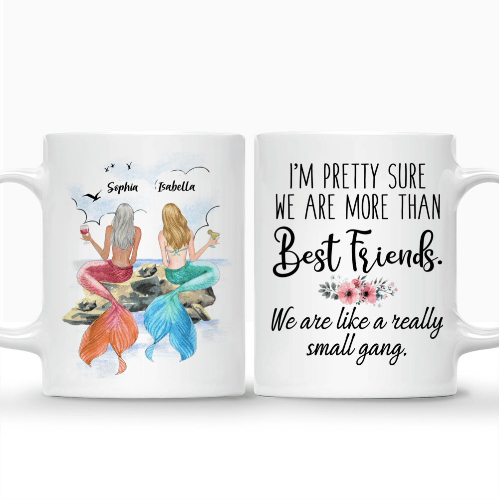 Best Friend Mermaid Girls - Im pretty sure we are more than best friends. We are like a really small gang. - Personalized Mug_3