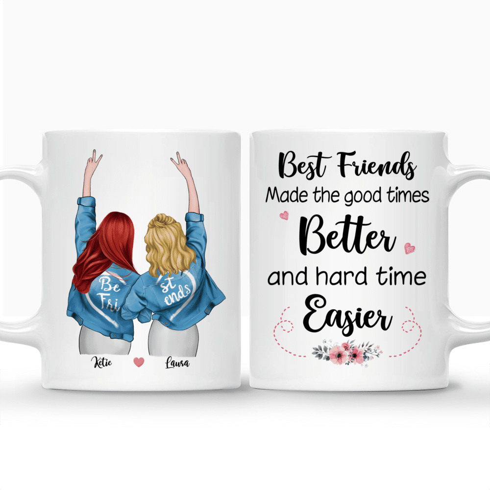 Personalized Mug - Best friends - Best friends made the good times better and hard time easier._3