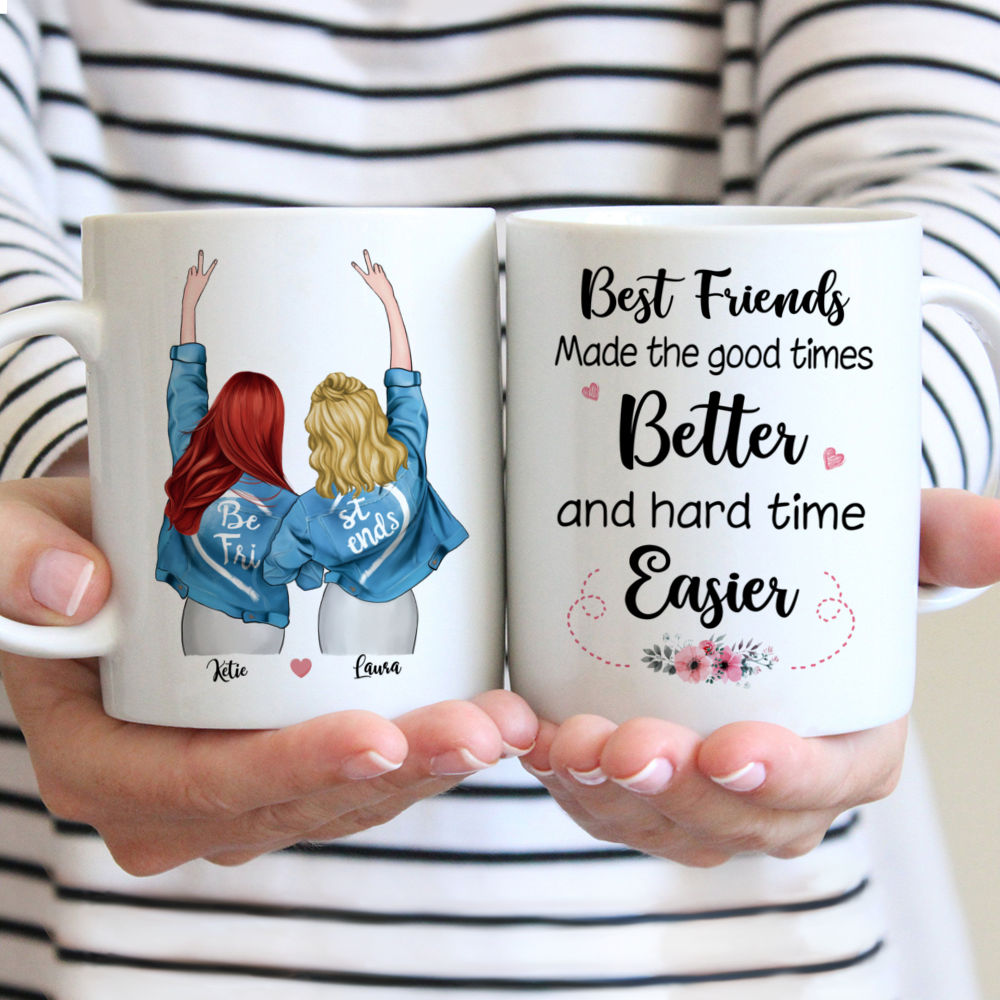 Personalized Mug - Best friends - Best friends made the good times better and hard time easier.