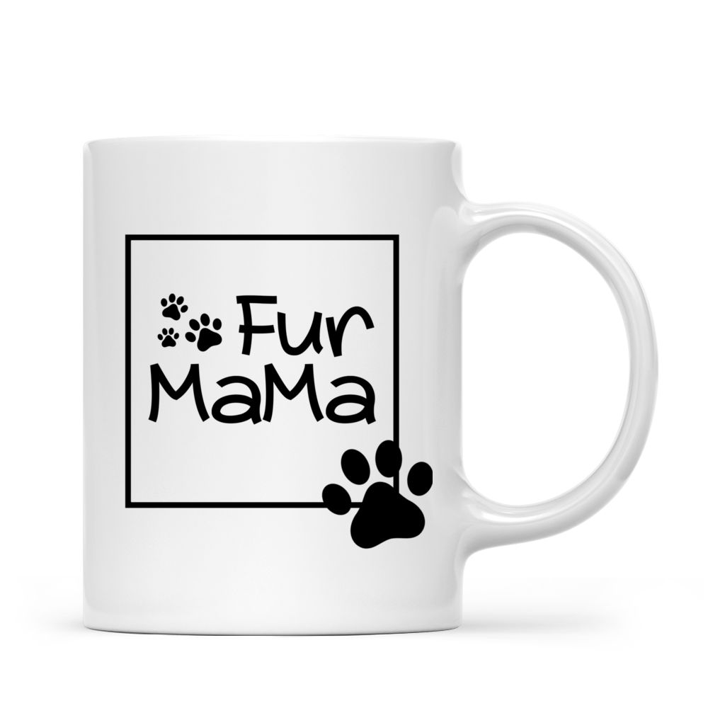 Fur Mama, Best Dog Mom Mugs, Customized Mugs for Dog Lovers