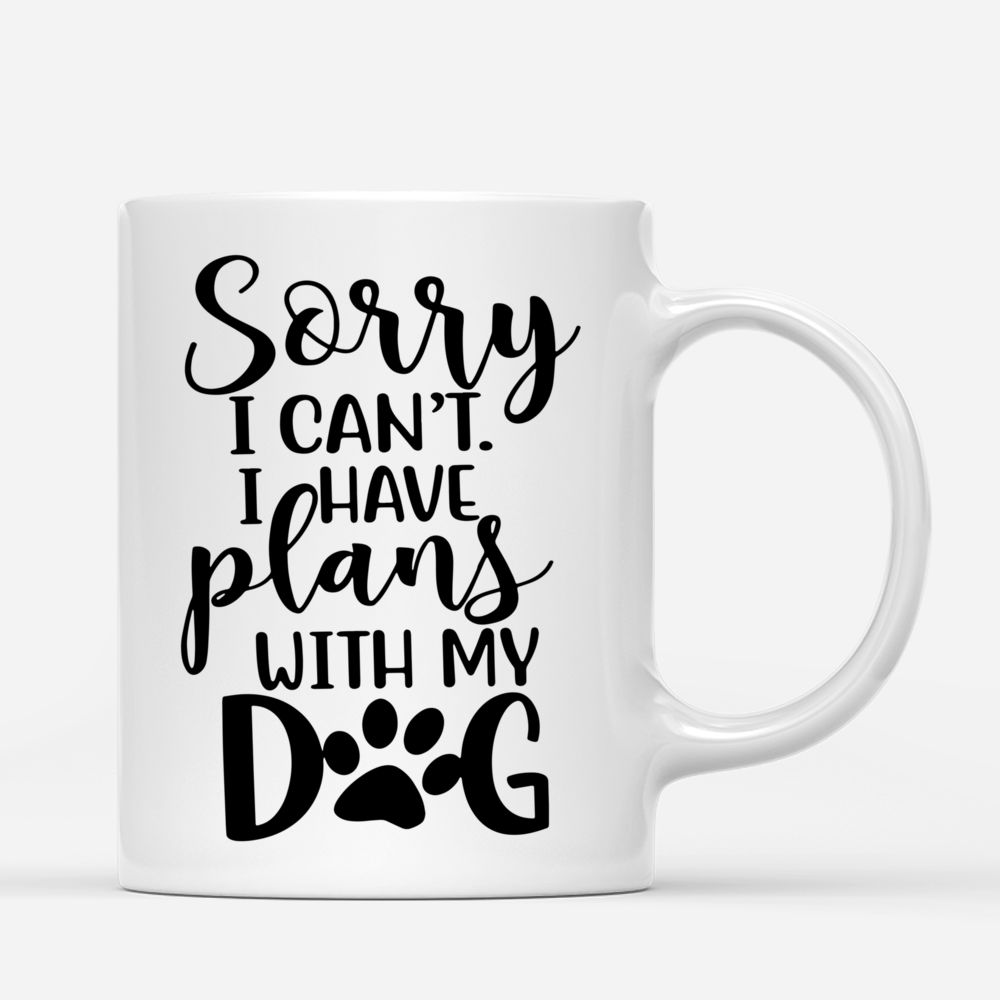 Personalized Mugs Girl and Dogs - Sorry I can't I have plans with my dog_2