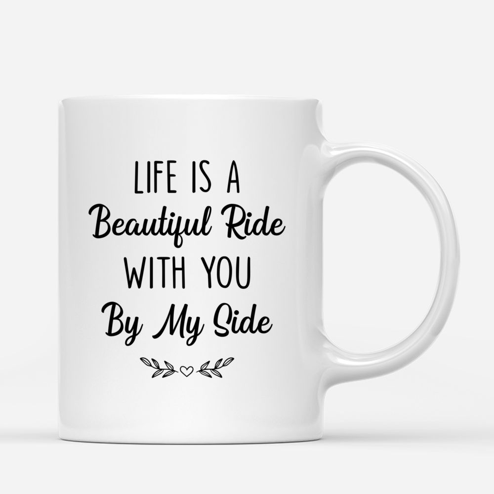 Personalized Mug - Life Is A Beautiful Ride With You By My Side_2
