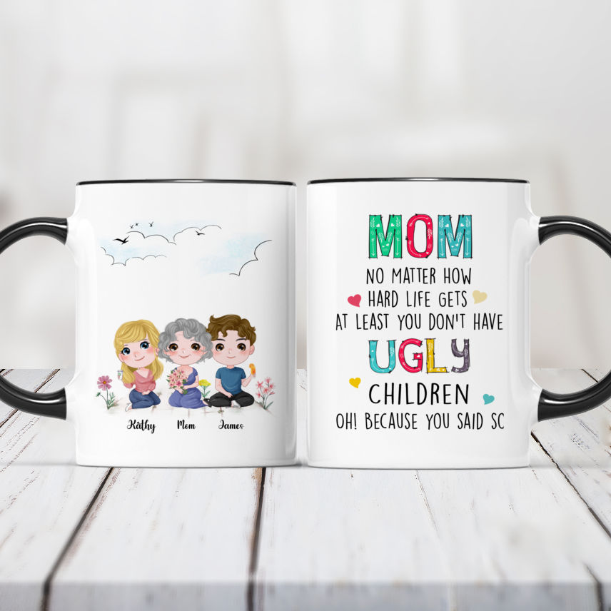 Mom At Least You Don't Have Ugly Children Coffee Mug Funny Gifts for M –  Tstars