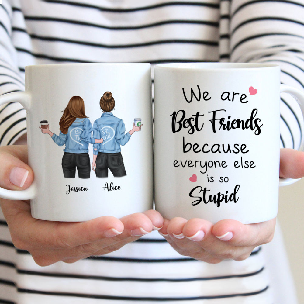 Personalized Mug - Jeans Best Friend - We Are  Best Friends Because  Everyone Else  Is So Stupid