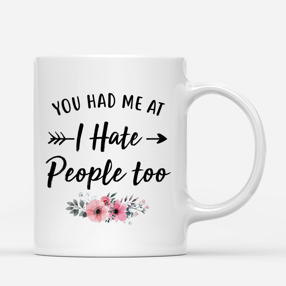 Personalized Best Friend Mug - You Had Me At I Hate People Too_2