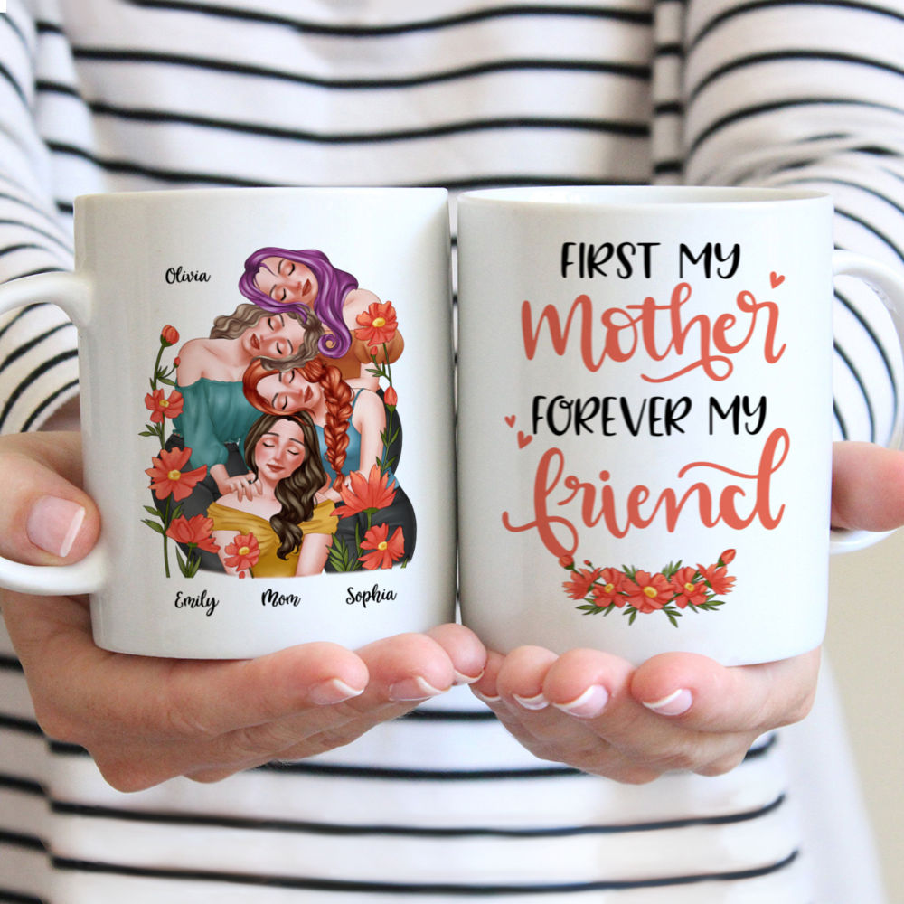 Personalized Mug - Mother and Daughters - First my Mother Forever my Friend - Mother's Day, Birthday Gifts, Gifts For Mom, Daughters