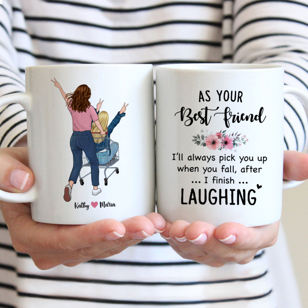 Personalized Mug - Funny Friends - As Your Best Friend Ill Always Pick You Up When You Fall. After I Finish Laughing