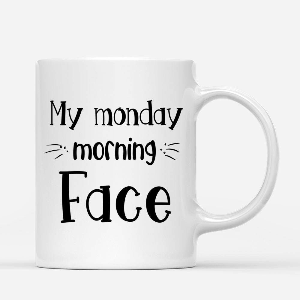 Custom Cat - My Monday Morning Face - Personalized Mug_2