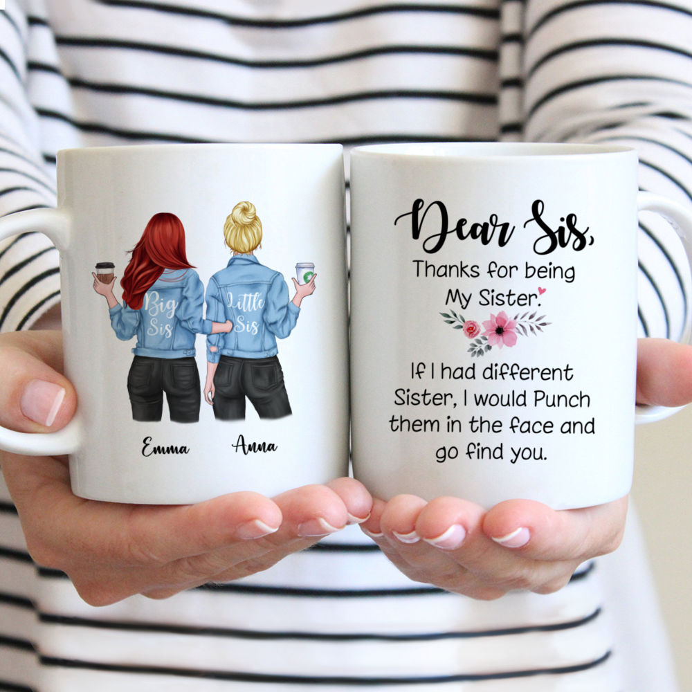 Personalized Mug - Jeans Best Friend - Dear sis, thank for being my sister. If i had a different sister, I would punch them in the face and go find you.