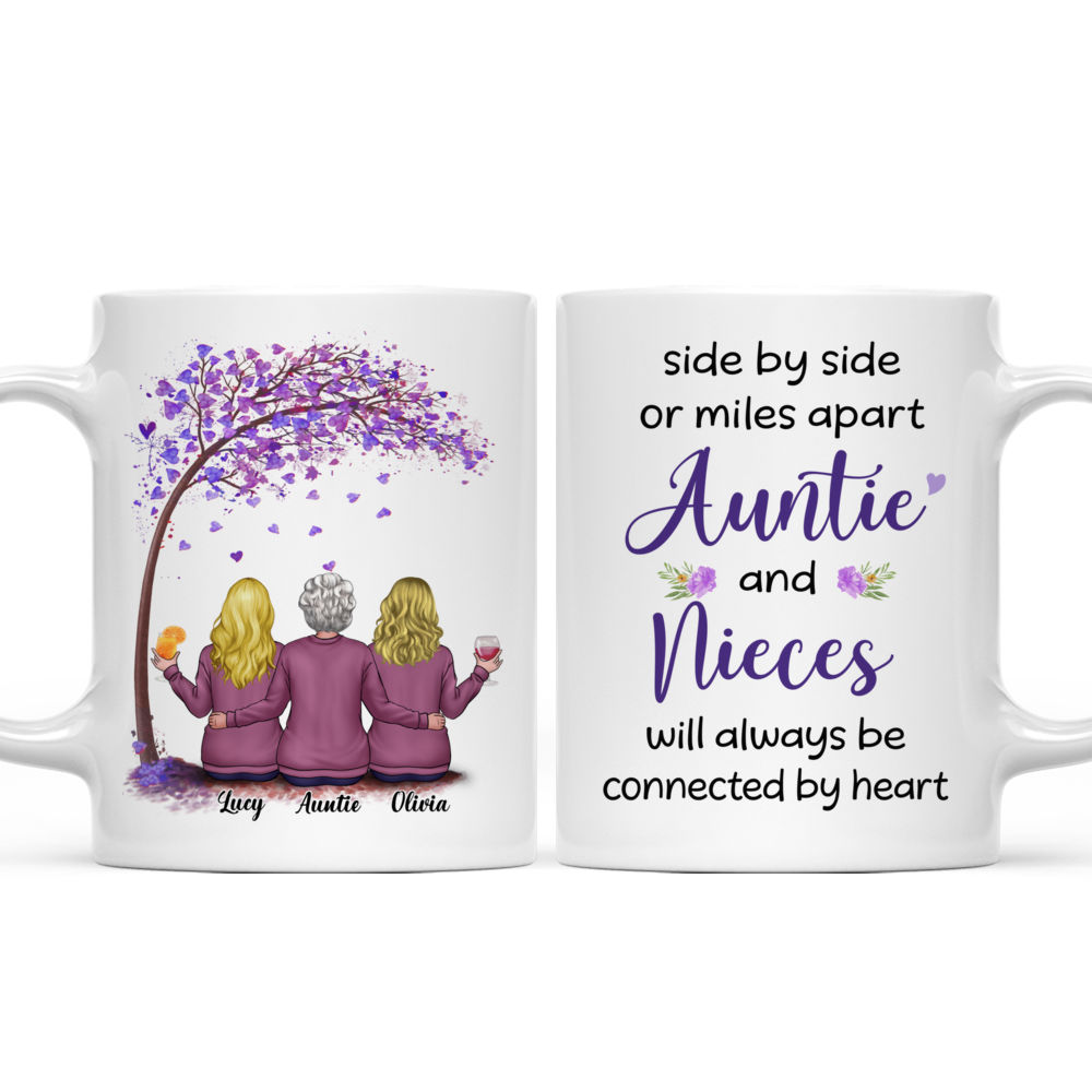 Auntie & Nieces - Side by side or miles apart Auntie and Nieces will always be connected by heart (14165 - 216) - Personalized Mug_3