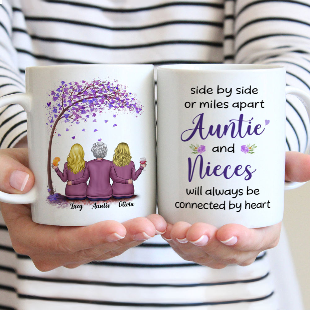 Auntie & Nieces - Side by side or miles apart Auntie and Nieces will always be connected by heart (14165 - 216) - Personalized Mug