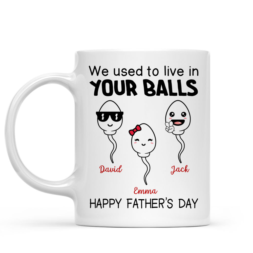 Father's Day - We used to live in your balls | Personalized Mugs | Gossby_2