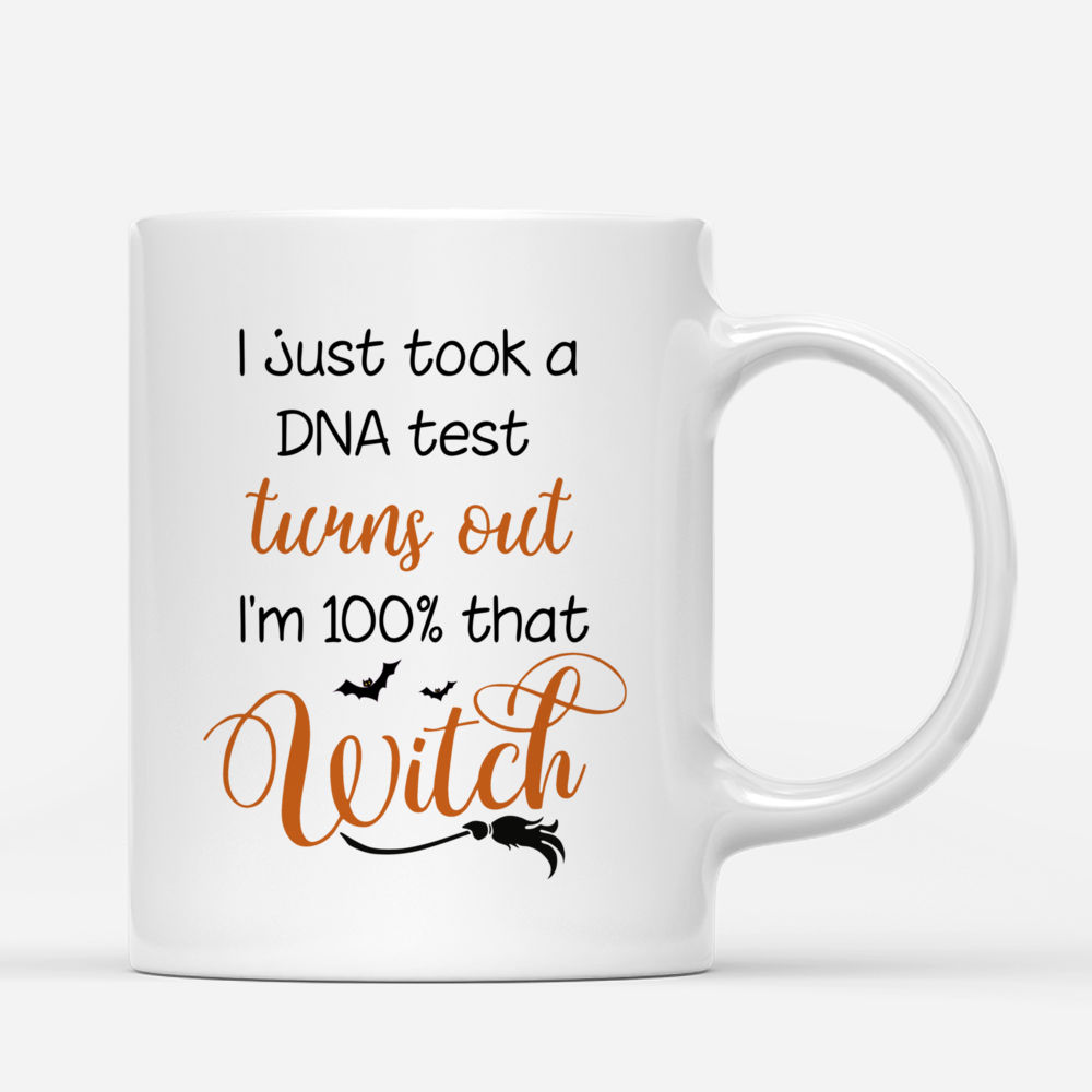 Personalized Mug - I Just Took a DNA Test Turns Out I'm 100% That Witch_2